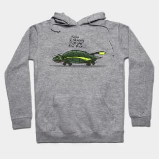 Slow & steady will win the race Hoodie